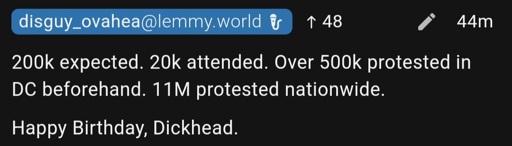 200k expected. 20k attended. Over 500k protested in DC beforehand. 11M protested nationwide.Happy Birthday, Dickhead.